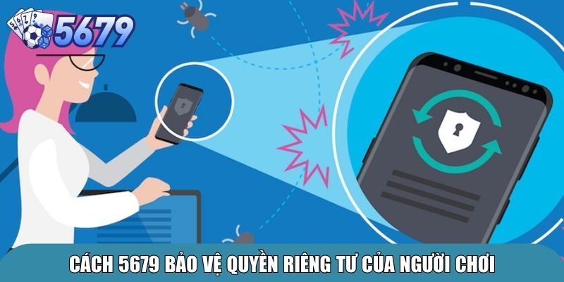 Cách 5679 bảo vệ quyền riêng tư của người chơi