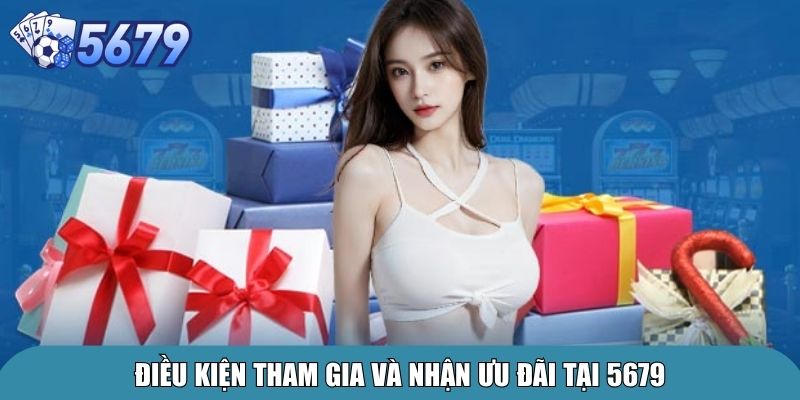 Điều kiện tham gia và nhận ưu đãi tại 5679