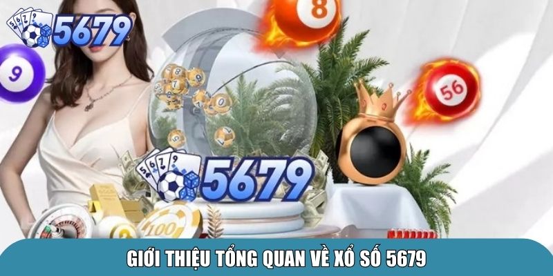 Giới thiệu tổng quan về xổ số 5679