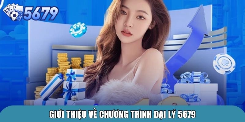 Giới thiệu về chương trình đại lý 5679