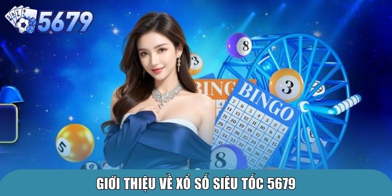Giới thiệu về xổ số siêu tốc 5679
