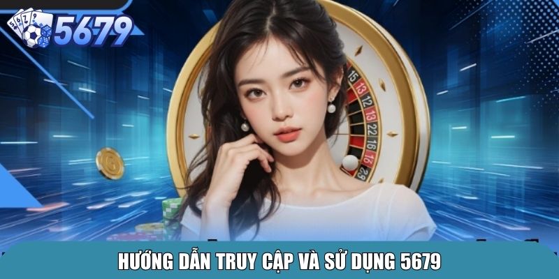 Hướng dẫn truy cập và sử dụng 5679