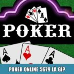 Poker online 5679 là gì?