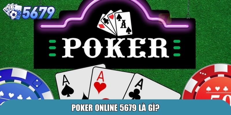 Poker online 5679 là gì?