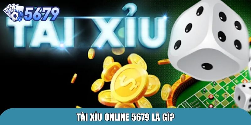 Tài xỉu online 5679 là gì?
